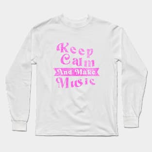 Keep Calm And Make Music V.1 Long Sleeve T-Shirt